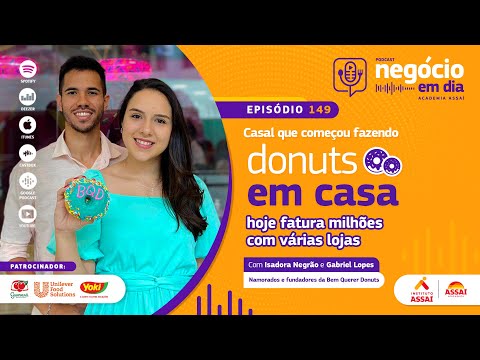 149 – Casal que começou fazendo donuts em casa hoje fatura milhões com várias lojas