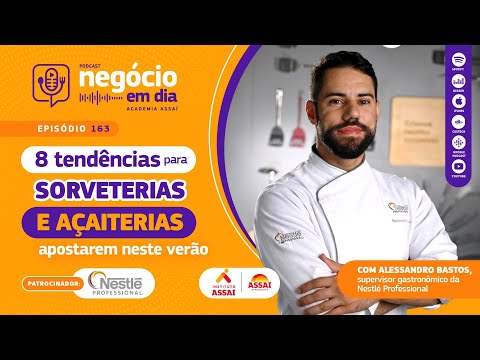 163 – 8 tendências para sorveterias e açaiterias apostarem neste verão – com Alessandro Bastos