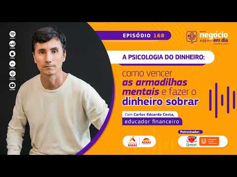 168 – A psicologia do dinheiro: como vencer as armadilhas mentais e fazer o dinheiro sobrar