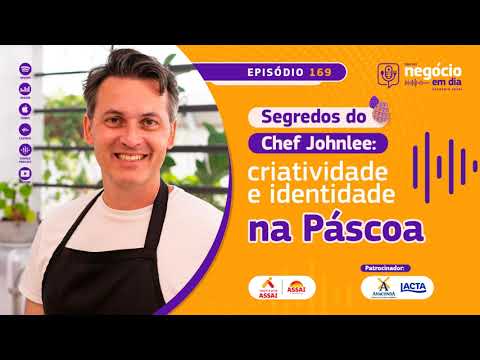 169 – Segredos do Chef Johnlee: criatividade e identidade na Páscoa