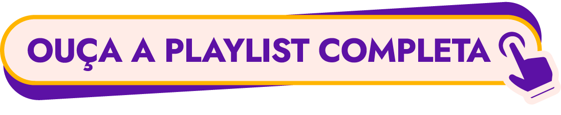Ouça a playlist completa