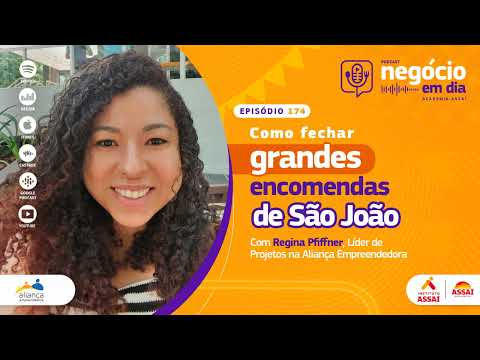 174 – Como fechar grandes encomendas de São João – com Regina Pfiffner (Aliança Empreendedora)