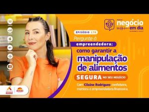 176 – Como garantir a manipulação de alimentos segura no negócio – com Cilaine Rodrigues