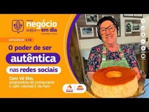 178 – O poder de ser autêntica nas redes sociais – com Vó Eloi, do restaurante É da Pam