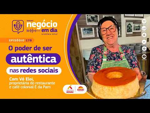 178 – O poder de ser autêntica nas redes sociais – com Vó Eloi, do restaurante É da Pam