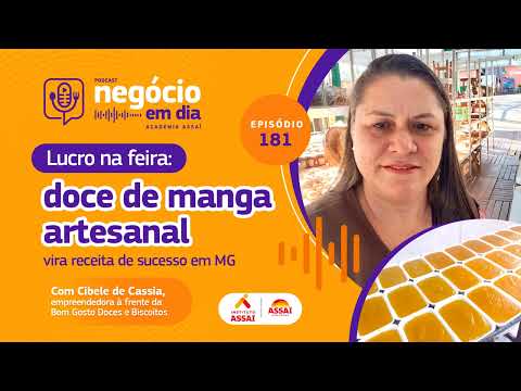 181: Lucro na feira: doce de manga artesanal vira receita de sucesso em MG – com Cibele de Cassia