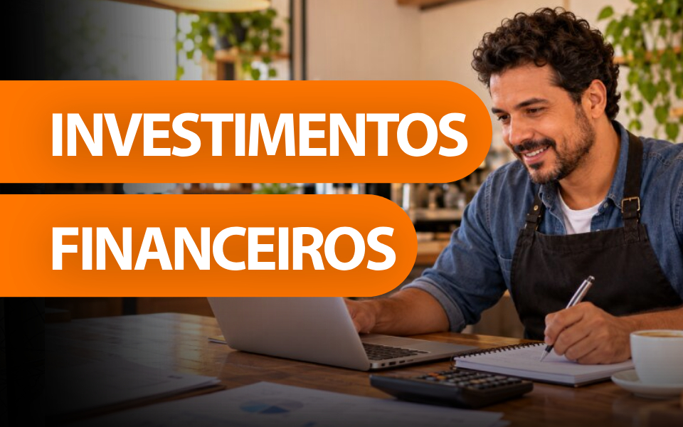 Investimentos Financeiros para Empreendedores