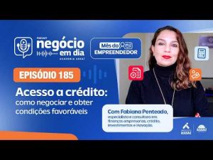 185 – Acesso a crédito: como negociar e obter condições favoráveis